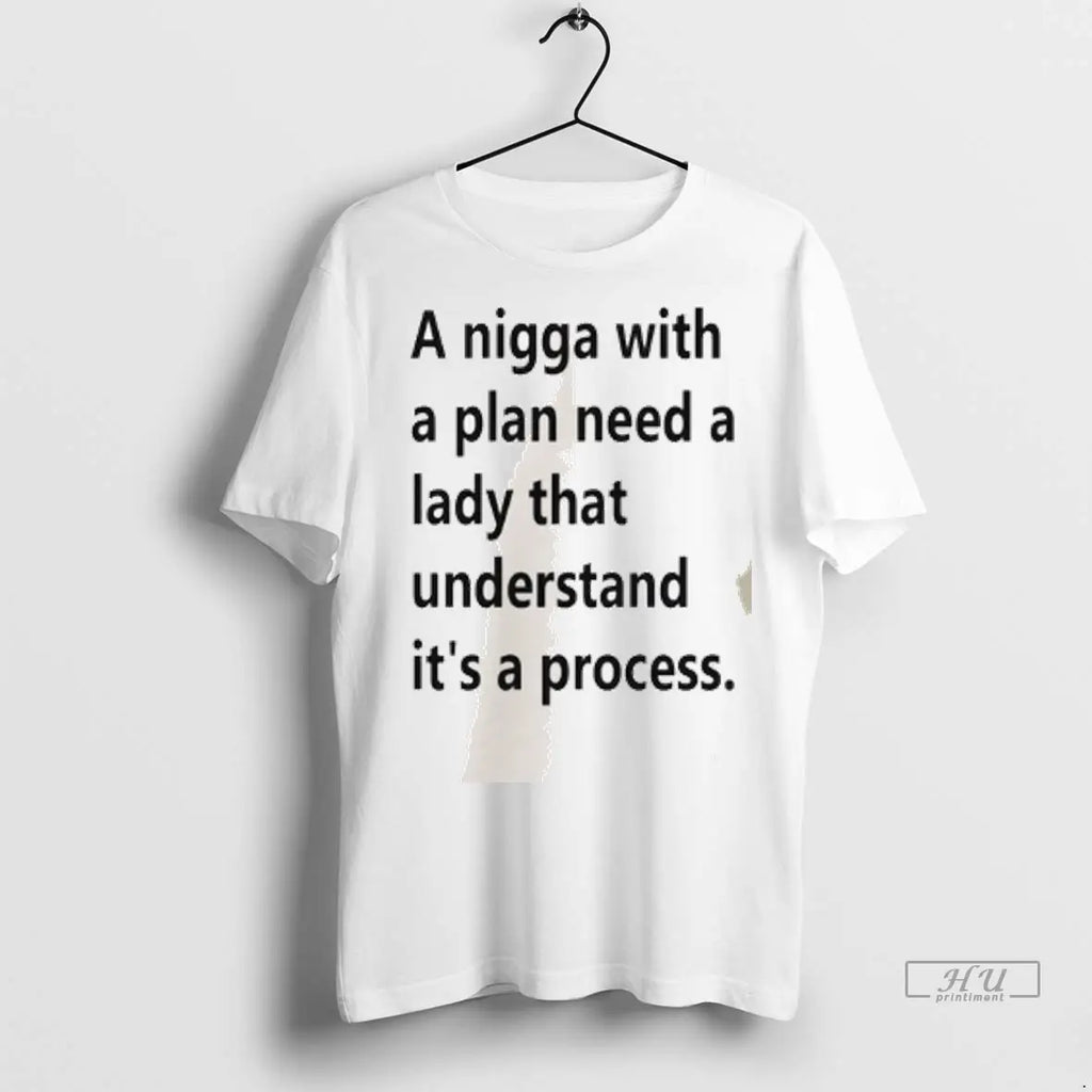 Officials A Nigga With A Plan Need A Lady That Understand Its A Process
