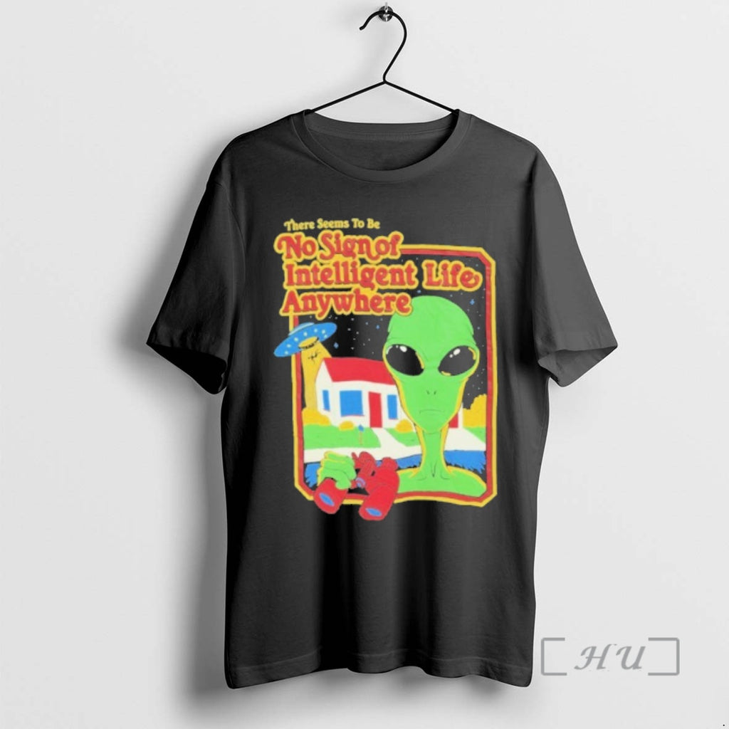 Officials Alien There Seems To Be No Sign Of Intelligent Life Anywhere Premium T Shirts