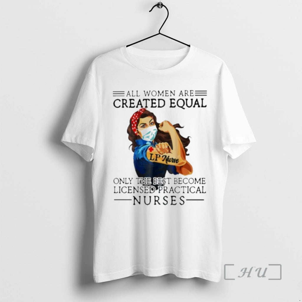 Officials All Men Are Created Equal Only The Best Become Practical Nurse Premium T Shirts