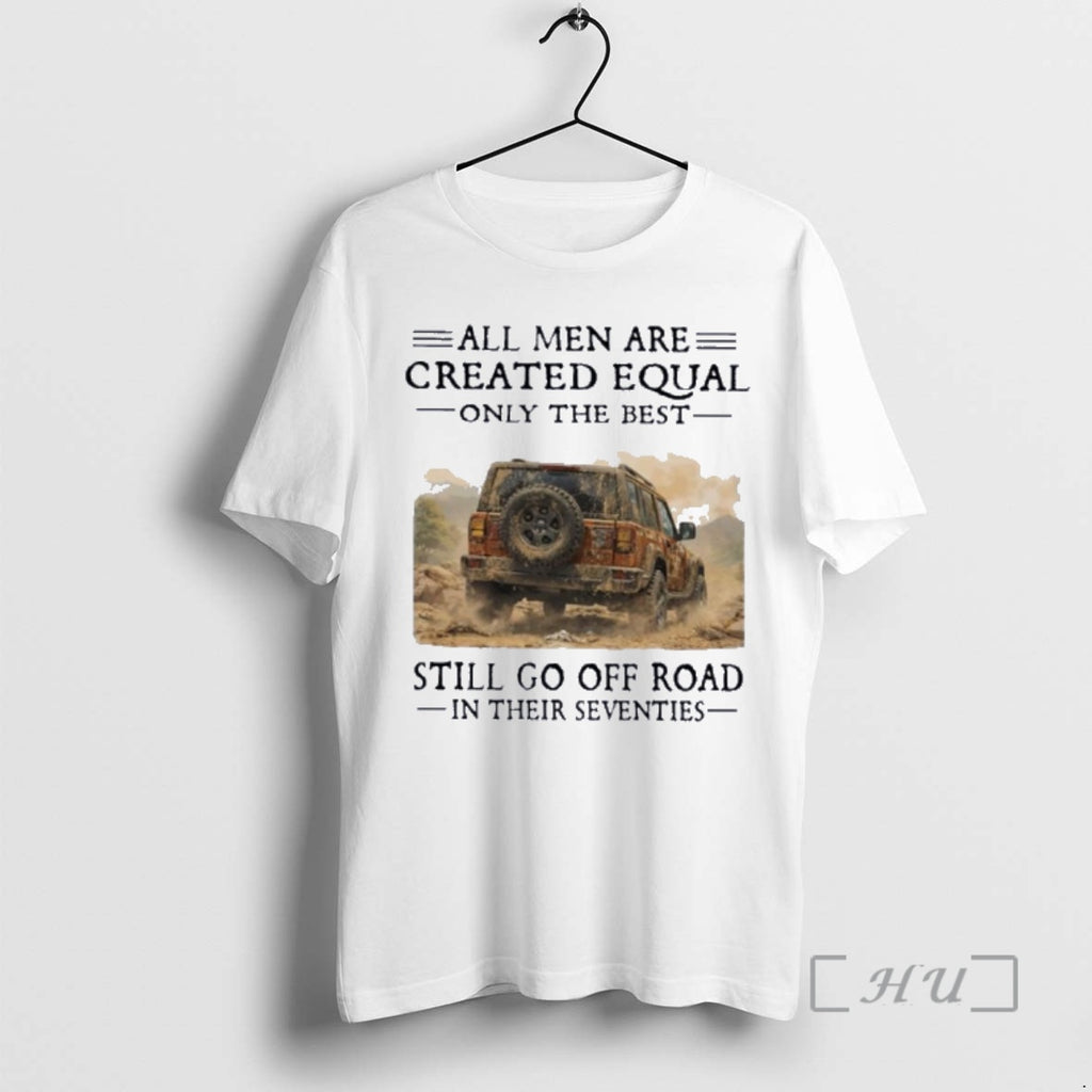 Officials All Men Are Created Equal Only The Best Still Go Off Road In Their