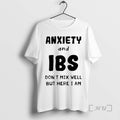 Officials Anxiety And Ibs Dont Mix Well But Here I Am Premium T Shirts Sweater