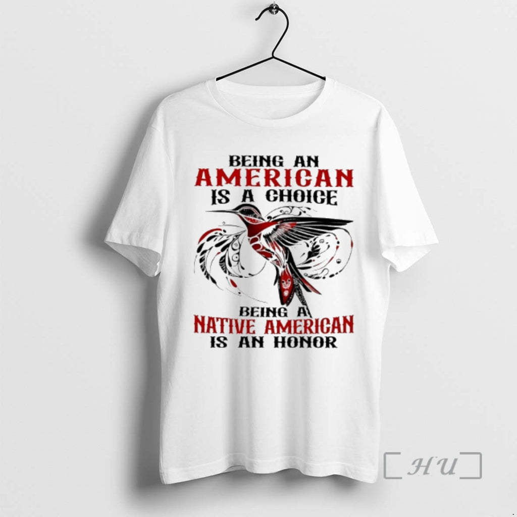 Officials Being An American Is A Choice Being A Native American Is An Honor Premium
