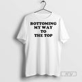 Officials Bottoming My Way To The Top T Shirts s Unisex , , , Long Sleeve Tee