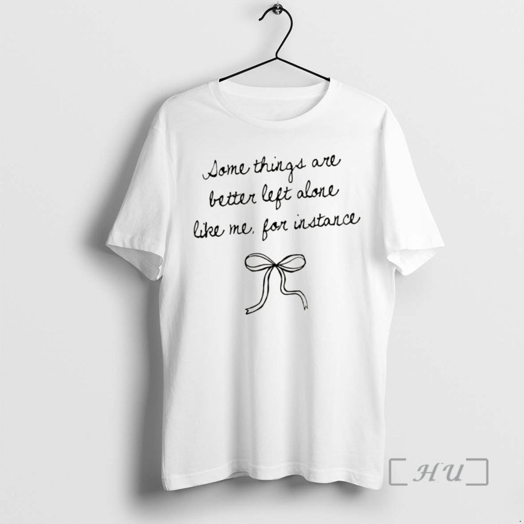 Officials Bow Some Things Are Better Left Alone Like Me For Instance Premium T Shirts