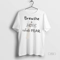 Officials Breathe In Hope Exhale Fear T Shirt Sweater Unisex , , , Long Sleeve Tee