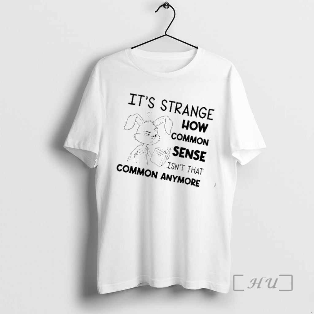 Officials Bunny Its Strange How Common Sense Isnt That Common Anymore Premium T Shirts Sweater