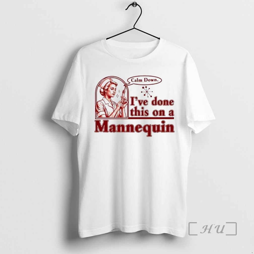 Officials Calm Down Ive Done This On A Mannequin Nurse Tee Premium T Shirts Sweater