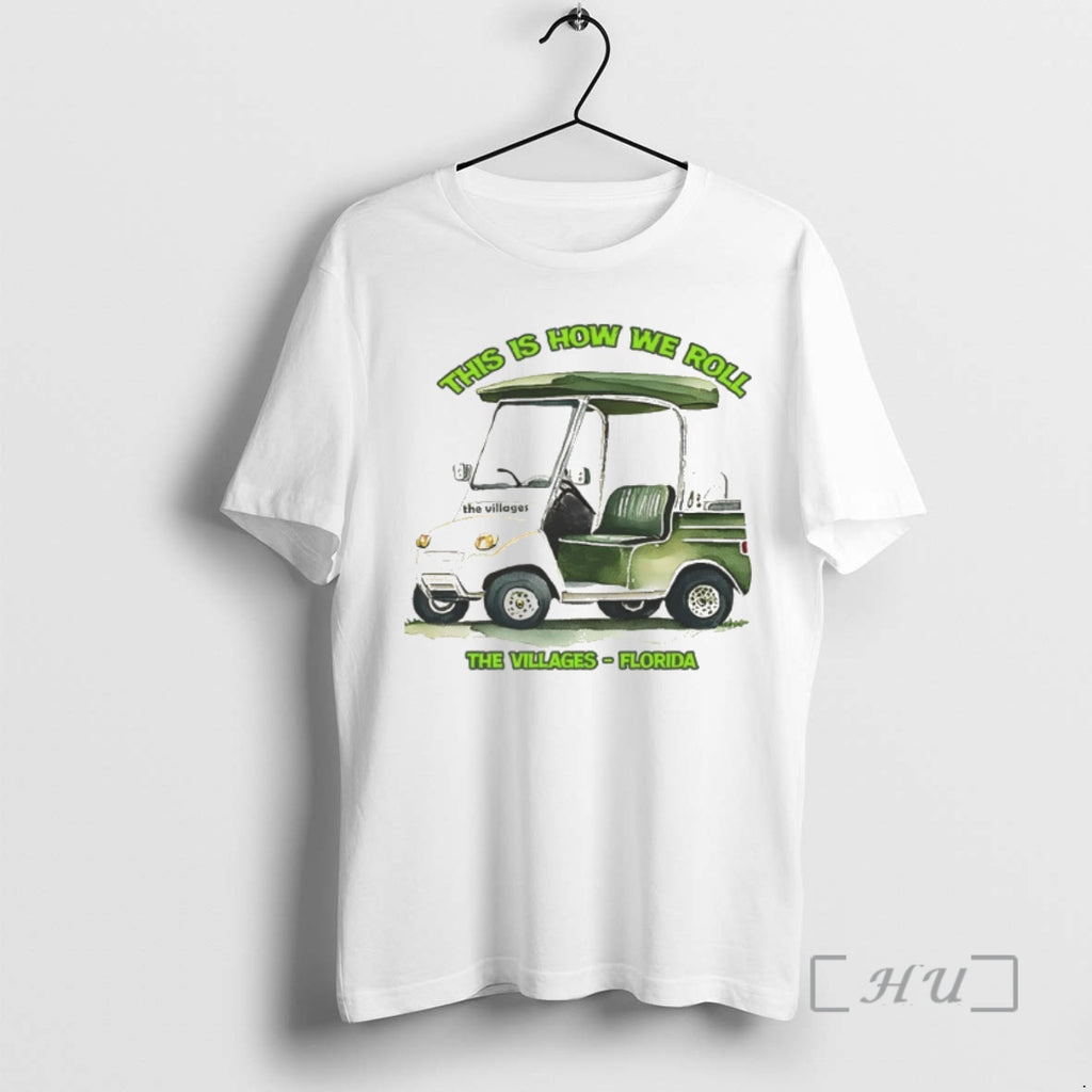 Officials Cart Living This Is How We Roll The Villages Florida Premium T Shirts Sweater