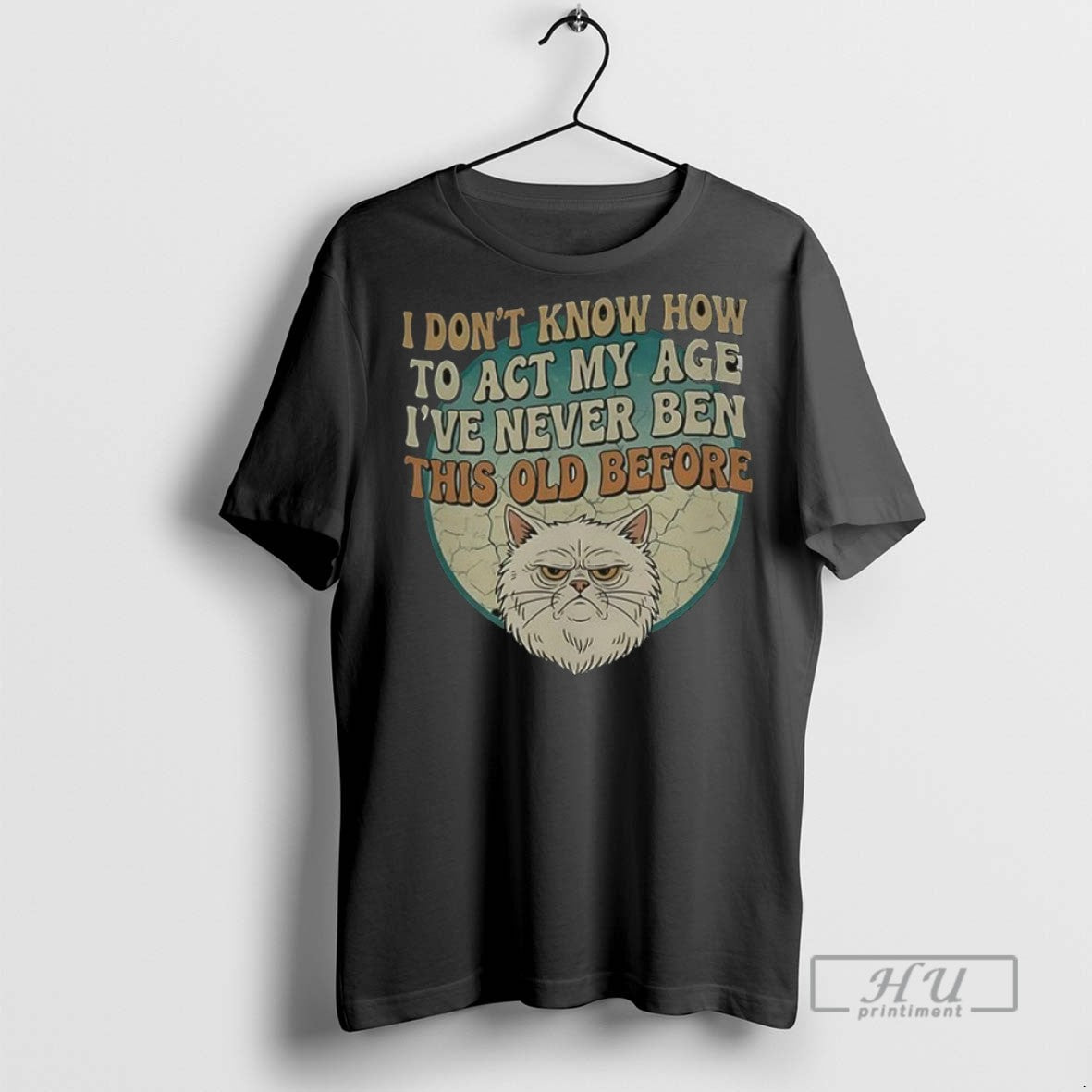 Officials Cat I Dont Know How To Act My Age Ive Never Been This Old Unisex , , , Long Sleeve Tee