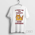 Officials Cat A Penny For Your Thoughts Seems Expensive T Shirt s Unisex , , , Long Sleeve Tee