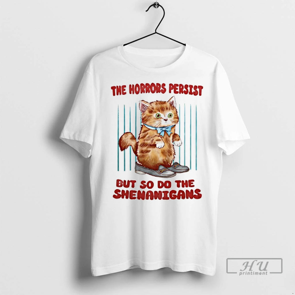 Officials Cat The Horrors Persist But So Do The Shenanigans T Shirts