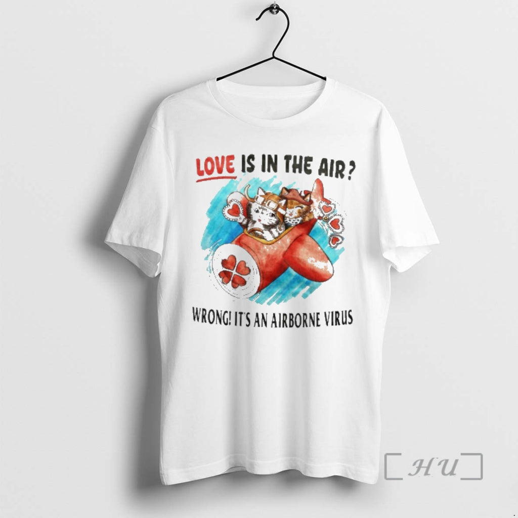 Officials Cats Love Is In The Air Wrong Its An Airborne Virus Premium T Shirts