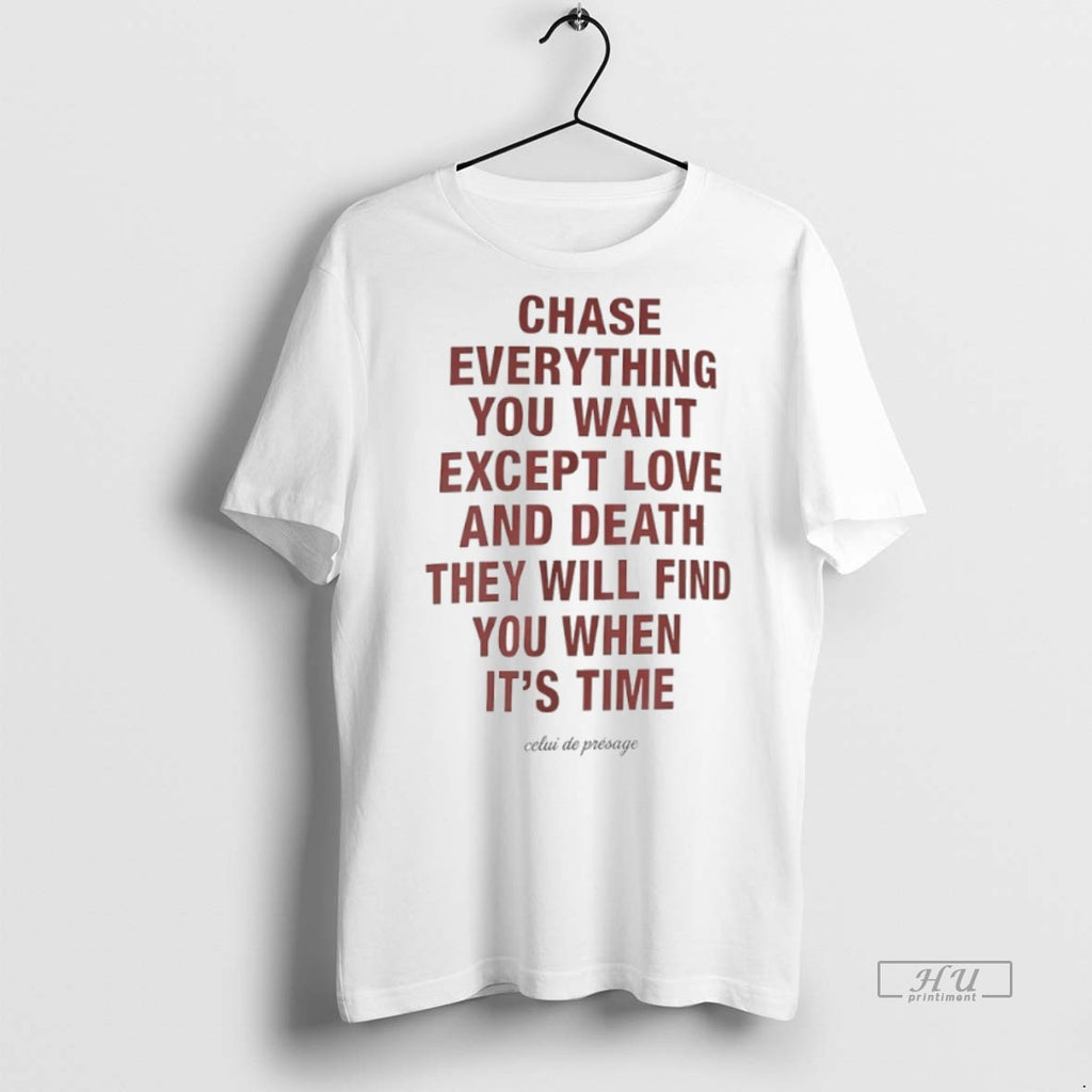 Officials Chase Everything You Want Except Love And Death They Will Find You When Its