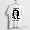 Officials Che Guevara Communism Is For Morons T Shirts s Unisex , , , Long Sleeve Tee