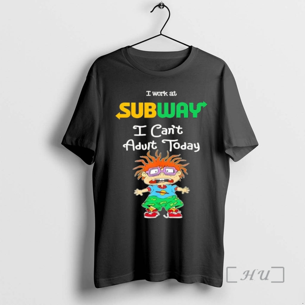 Officials Chuckie Finster I Work At Subway I Cant Adult Today Premium T Shirts Sweater