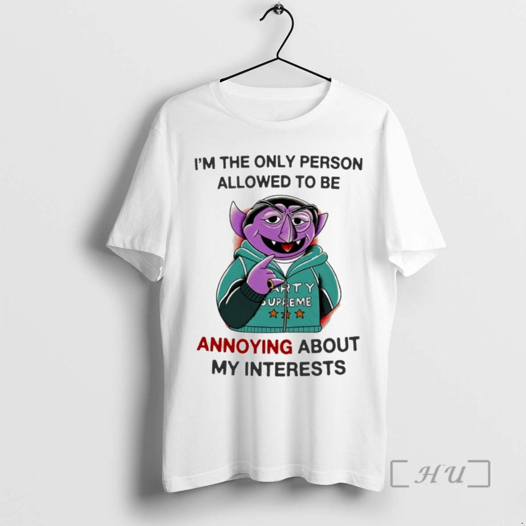 Officials Count Von Count Im The Only Person Allowed To Be Annoying About My Interests