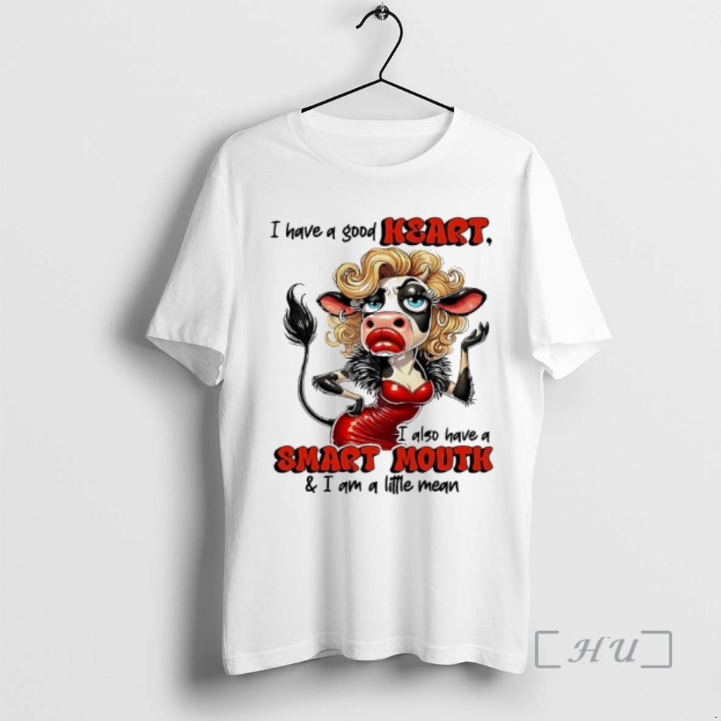 Officials Cow Have A Good Heart I Also Have A Smart Mouth I Am