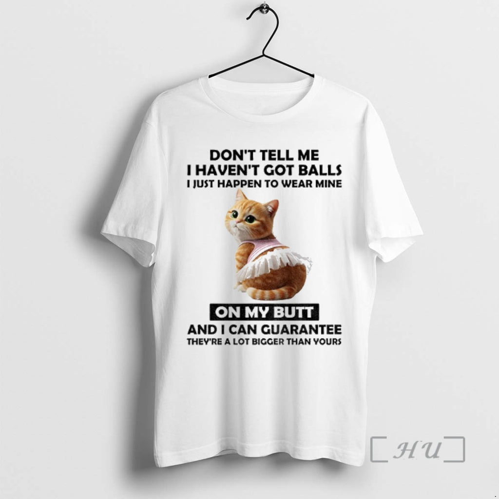 Officials Cute Cat Dont Tell Me I Havent Got Balls I Just Happen To Wear