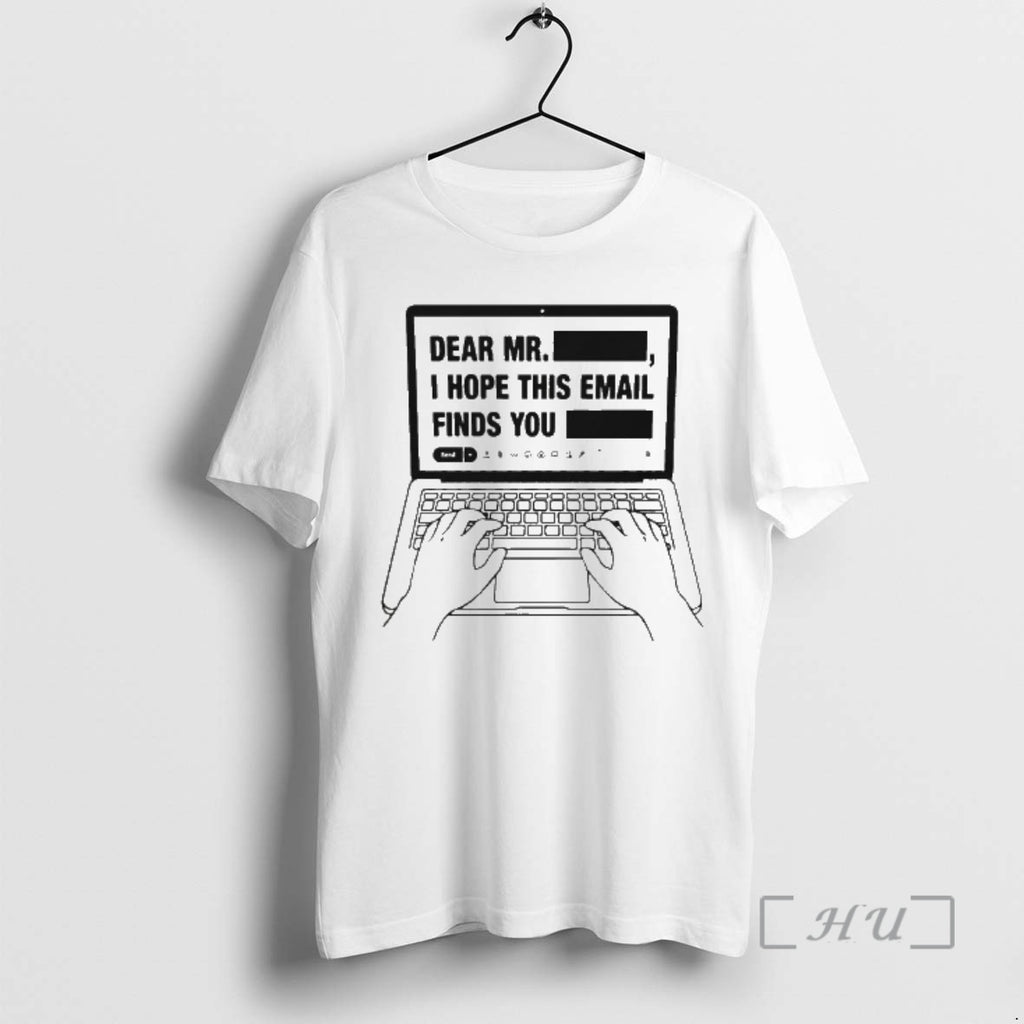 Officials Dear Mr Dedacted I Hope This Email Finds You Redacted Premium T Shirts Sweater