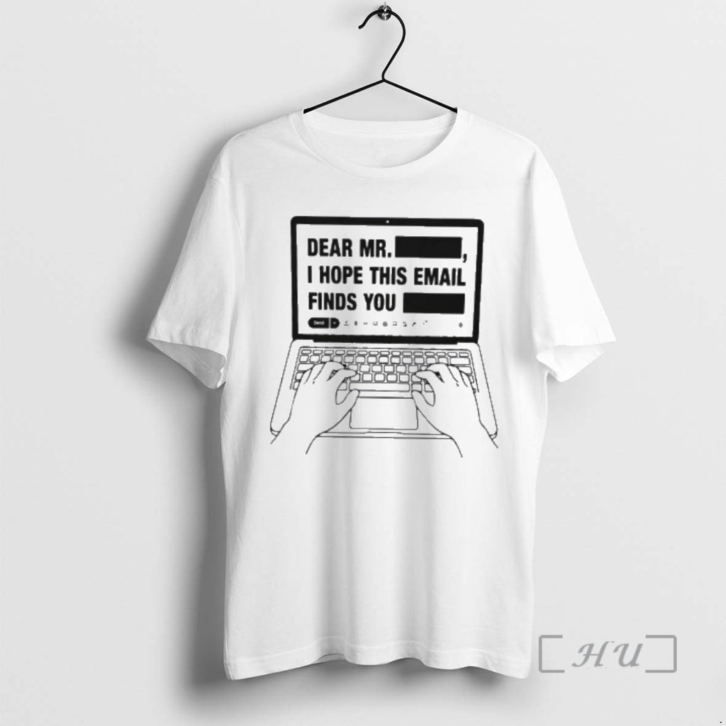 Officials Dear Mr Redacted I Hope This Email Finds You Redacted Premium T Shirts Sweater