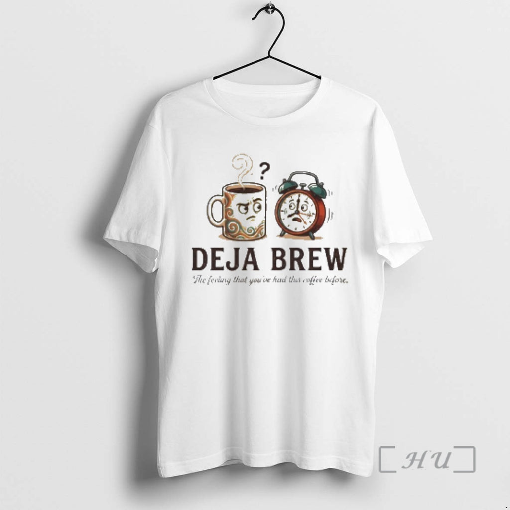 Officials Deja Brew The Feeling That Youve Had This Coffee Before Premium T Shirts Sweater