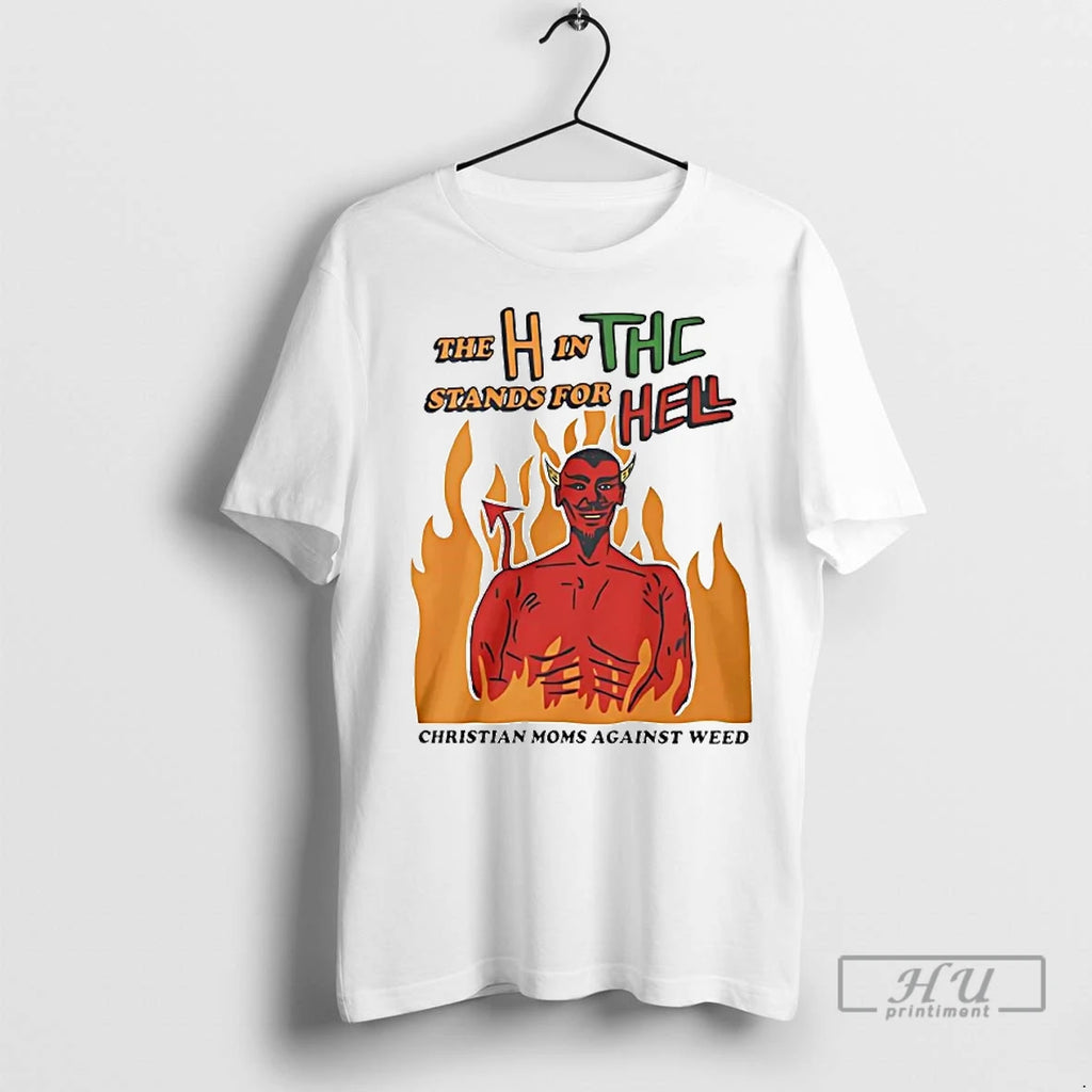 Officials Devil The H In The Stands For Hell Christian Moms Against Weed T Shirts