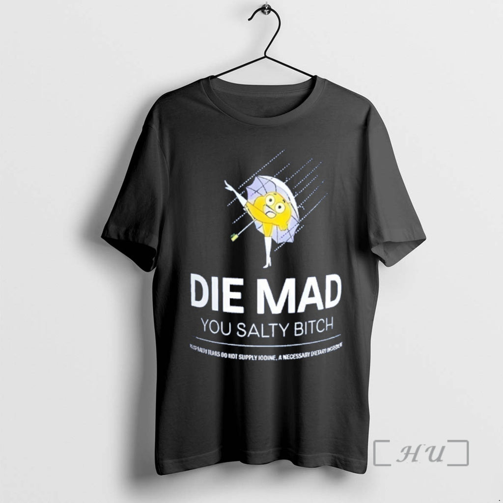 Officials Die Mad You Salty Bitch Stay Salty Melt Ice Parody Premium T Shirts Sweater