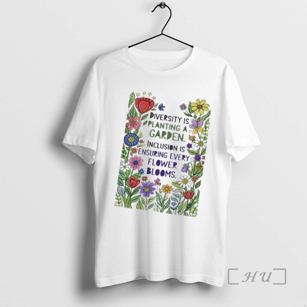 Officials Diversity Is Planting A Garden Inclusion Is Ensuring Every Flower Blooms Premium T Shirts