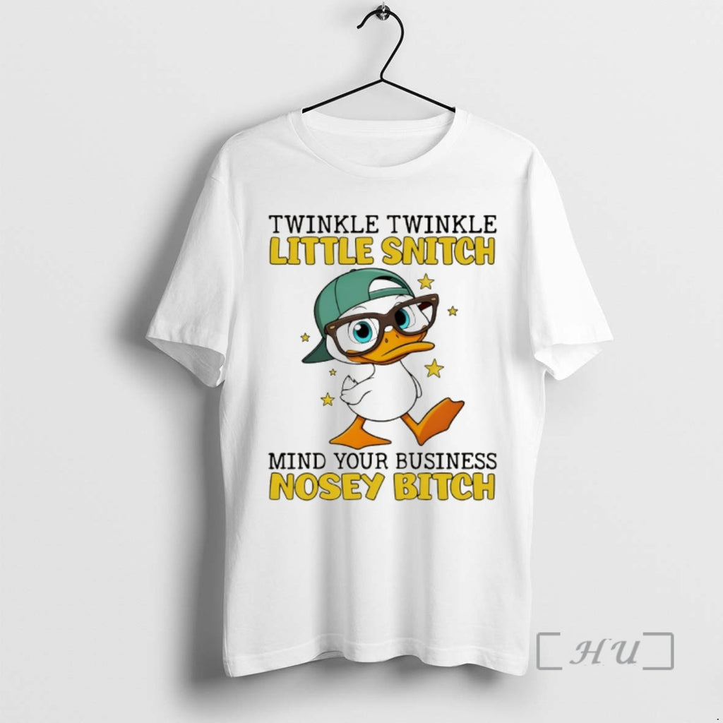 Officials Duck Twinkle Twinkle Little Snitch Mind Your Business Nosey Bitch Premium T Shirts Sweater