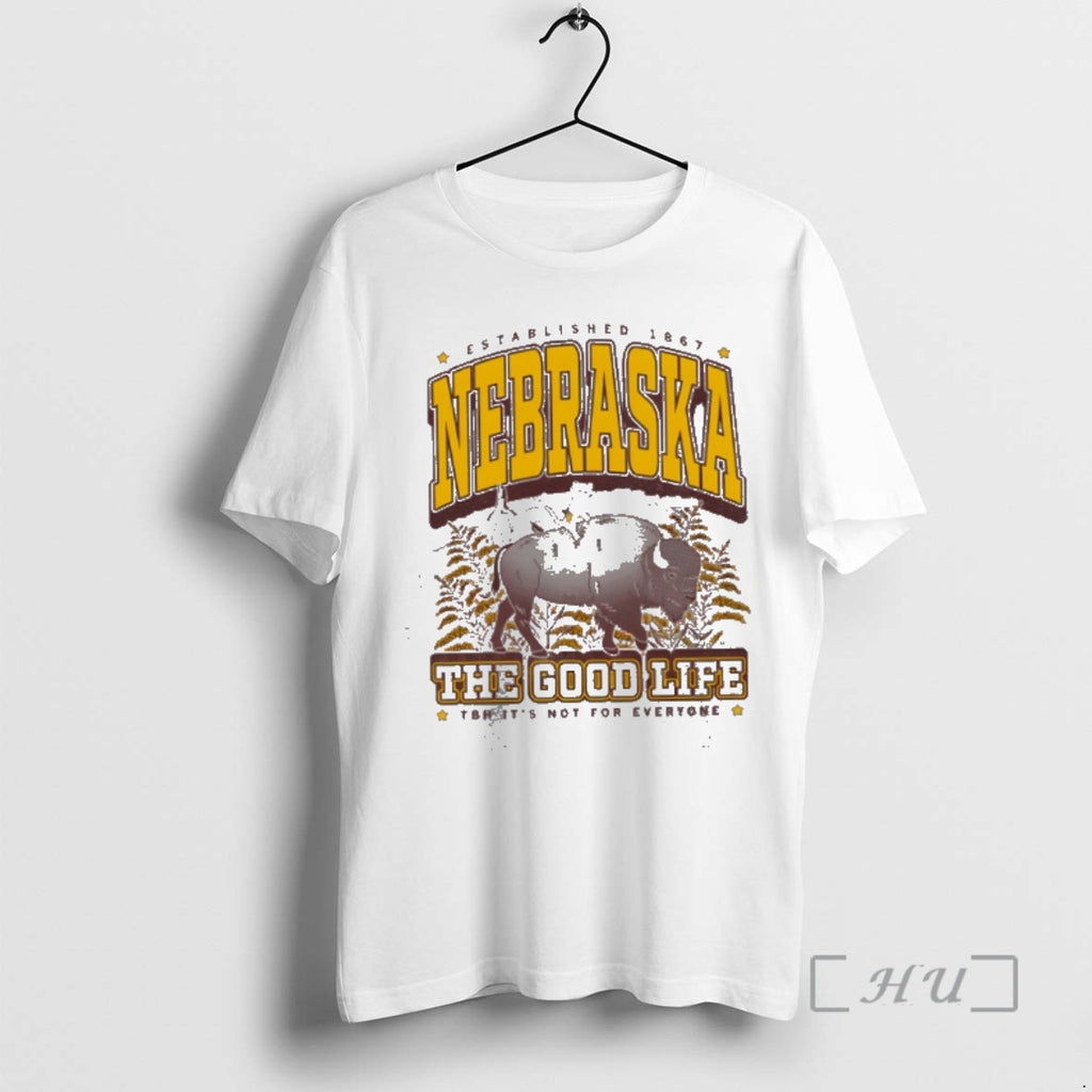 Officials Established 1867 Nebraska The Good Life Tbh Its Not For Everyone Premium T Shirts