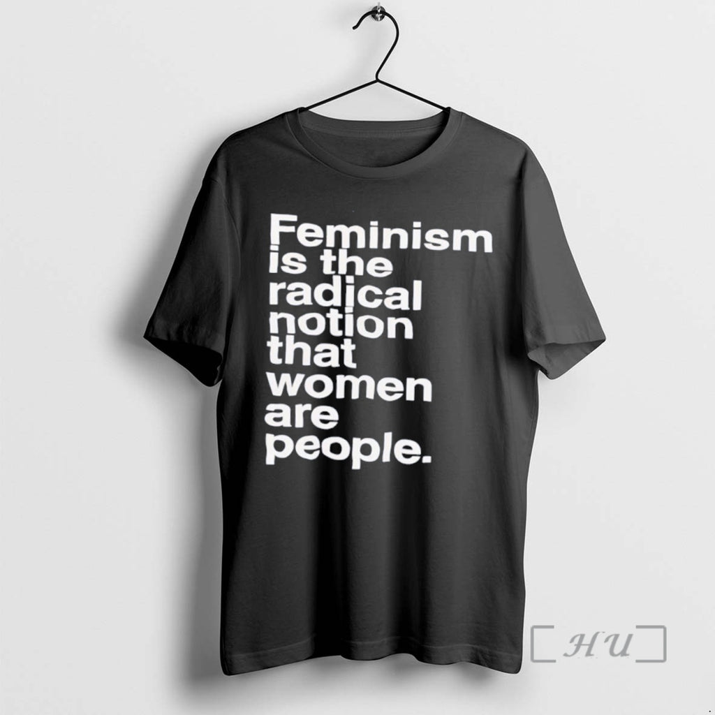 Officials Feminism Is The Radical Notion That Women Are People Slogan Premium T Shirts Sweater