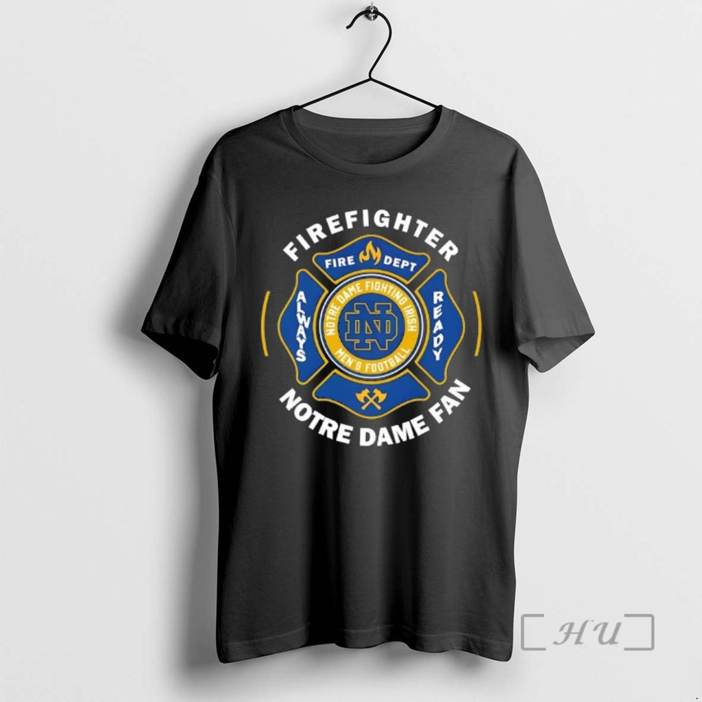 Officials Firefighter Fire Dept Always Ready Notre Dame Fighting Irish Football Fan Premium T Shirts
