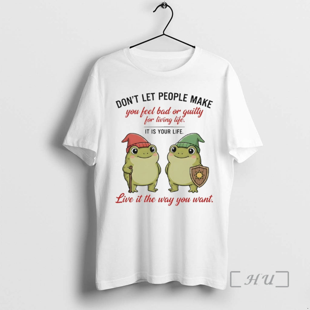 Officials Frog Dont Let People Make You Feel Bad Or Guilty For Living Life It