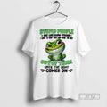 Officials Frog Smile Stupid People Are Like Glow Sticks I Want To Snap Them And Unisex , , , Long Sleeve Tee