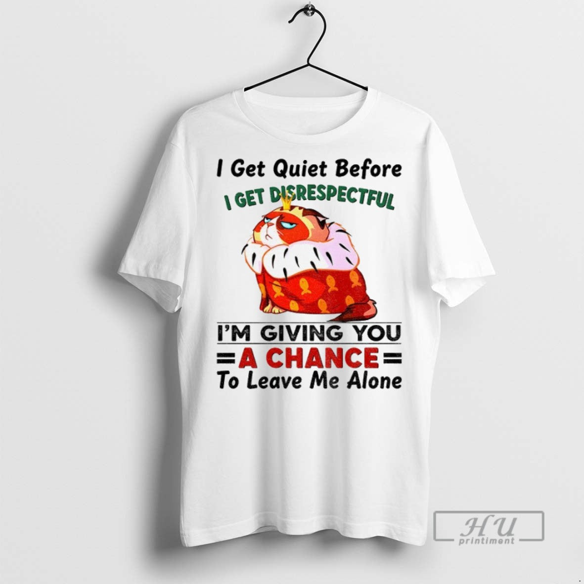 Officials Funny Cat I Get Quiet Before I Get Disrespectful Im Giving You A Chance Unisex , , , Long Sleeve Tee