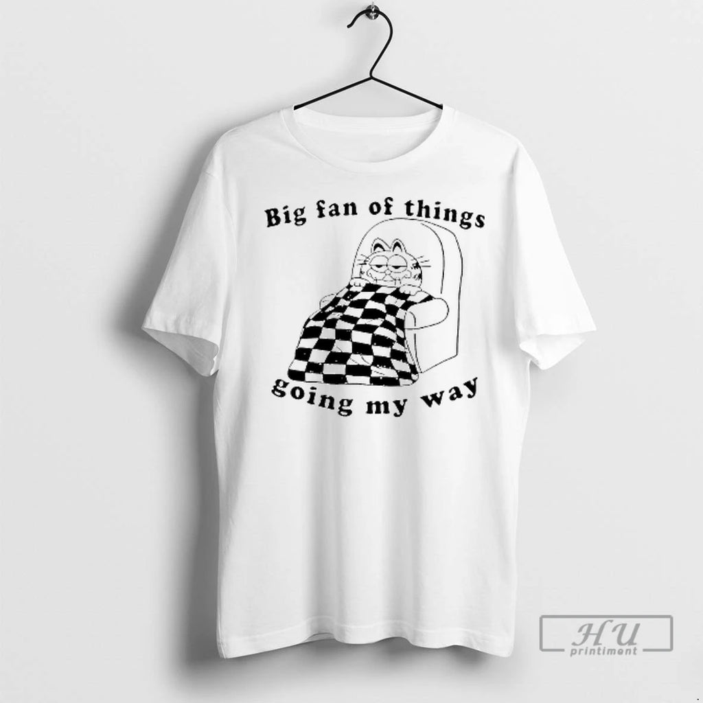 Officials Garfielddd Big Fan Of Things Going My Way Ladies T Shirt