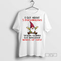 Officials Gnome I Got About 5 Personalities Youre Gonna Get Whoever Wakes Up First Unisex , , , Long Sleeve Tee