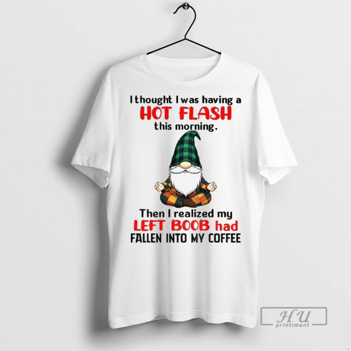 Officials Gnome I Thought I Was Having A Hot Flash This Morning Then I Realized Unisex , , , Long Sleeve Tee