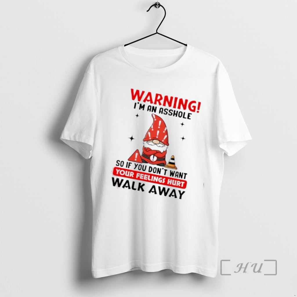 Officials Gnomes Warning Im An Asshole So If You Dont Want Your Feelings Hurt Walk
