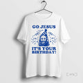 Officials Go Jesus Your T-Shirts