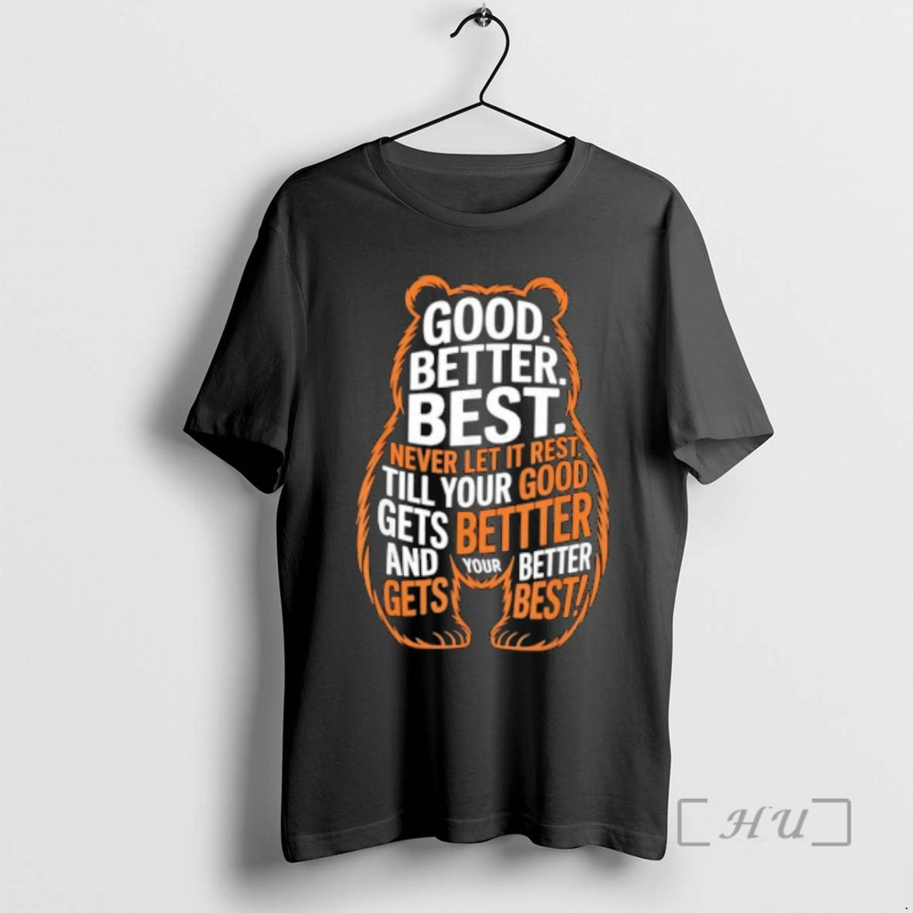Officials Good Better Best Never Let It Rest Quote Motivation Bears Premium T Shirts Sweater