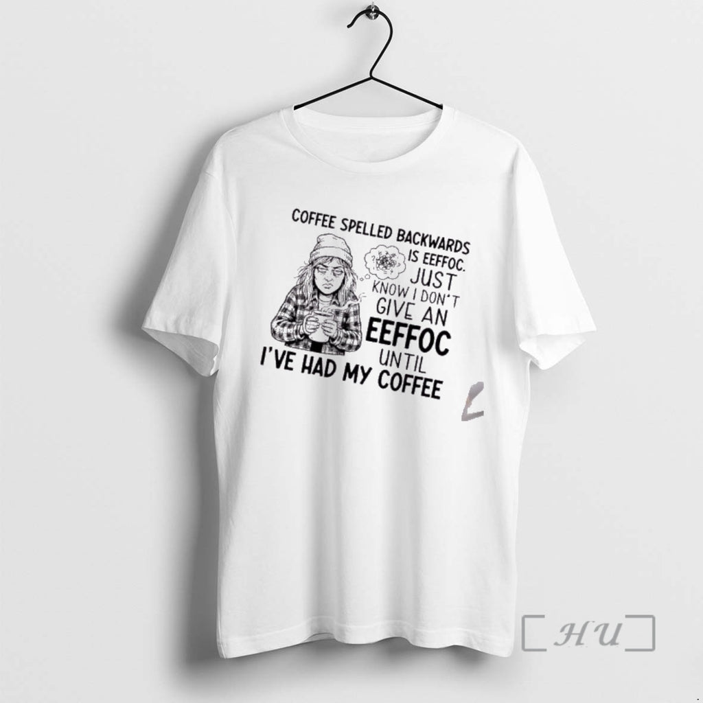 Officials Grandma Coffee Spelled Backwards Is Eeffoc Just Know I Dont Give An Eeffoc Until