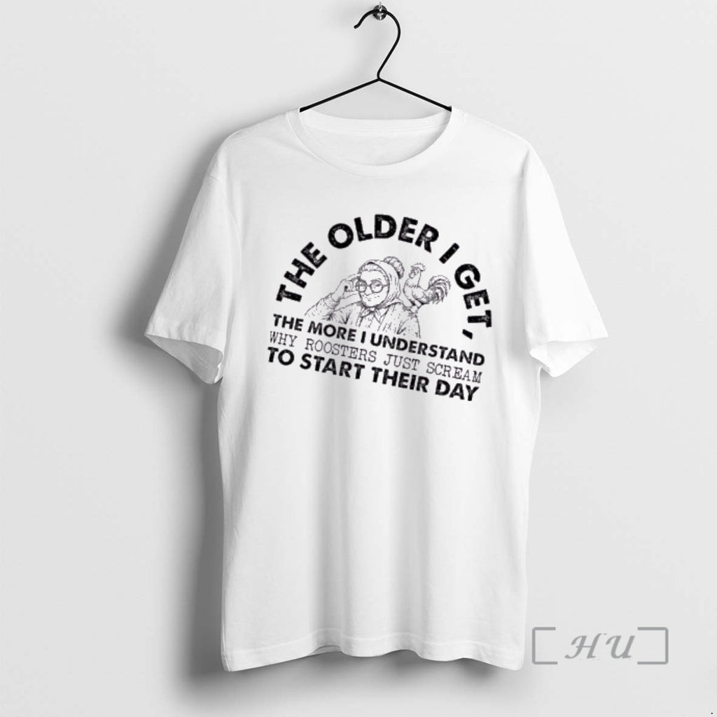 Officials Grandma The Older I Get The More I Understand Why Roosters Just Scream To