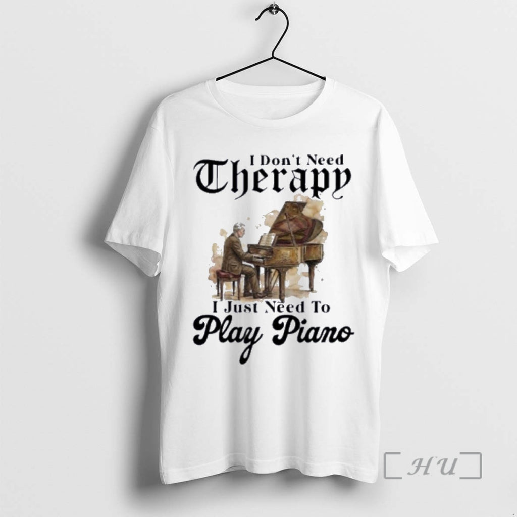 Officials Grandpa I Dont Need Therapy I Just Need To Play Piano Premium T Shirts