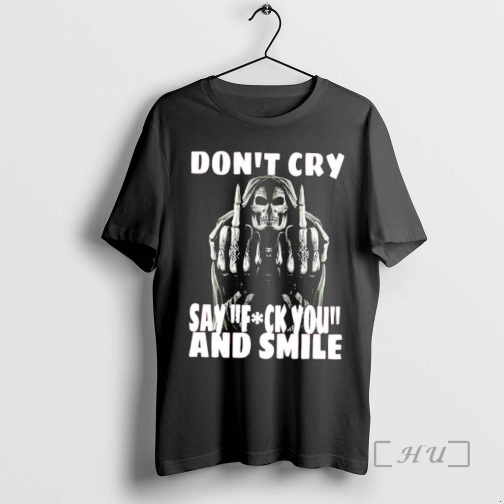 Officials Grim Reaper Middle Finger Dont Cry Say Fuck You And Smile Premium T Shirts
