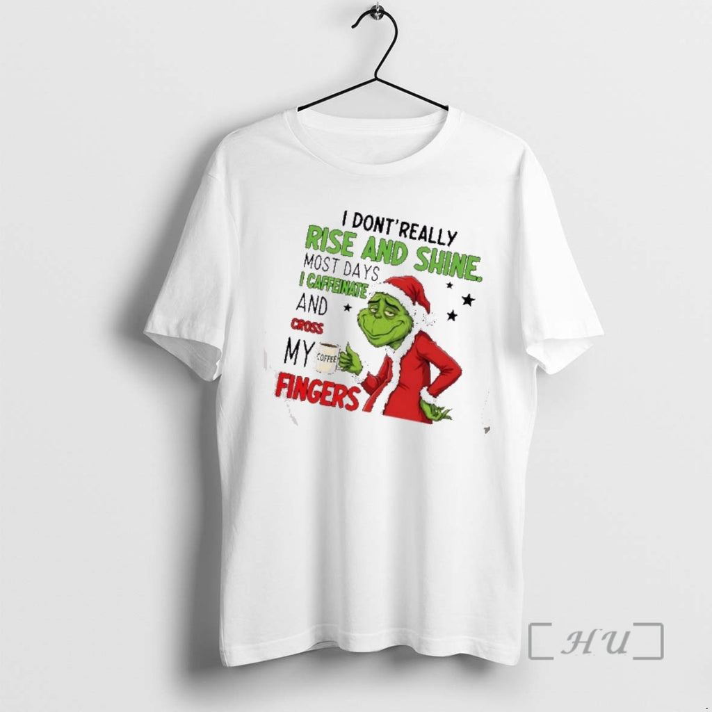Officials Grinch I Dont Really Rise And Shine Most Days I Caffeinate And Cross My