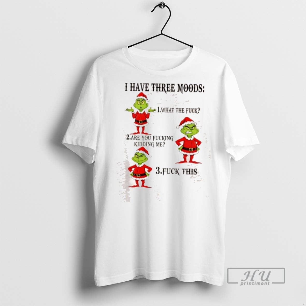 Officials Grinch I Have Three Moods What The Fuck Are You Fucking Kidding Me Christmas Unisex , , , Long Sleeve Tee