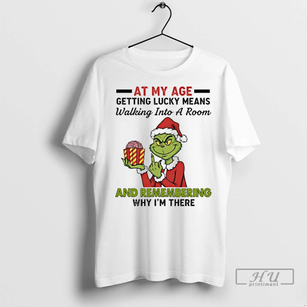 Officials Grinch Santa At My Age Getting Lucky Means Walking Into A Room And Remembering