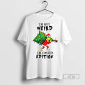 Officials Grinch Santa Hat Im Not Weird Im Limited Edition Christmas T Shirt s