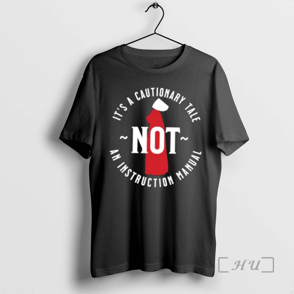 Officials Handmaids Tale Its A Cautionary Tale Not An Instruction Manual Premium T Shirts Sweater